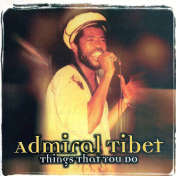 Admiral Tibet - Things That You Do