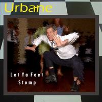 Urbane - LET YA FEET STOMP