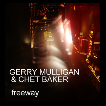 GERRY MULLIGAN & CHET BAKER - Freeway