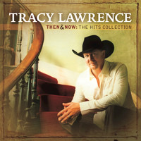 Tracy Lawrence - Then And Now: The Hits Collection