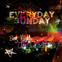 Everyday Sunday - Best Night Of Our Lives
