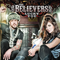 The Believers - Lucky You