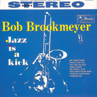Bob Brookmeyer - Jazz Is A Kick