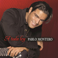 Pablo Montero - A Toda Ley