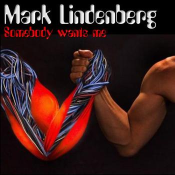 Mark Lindenberg - Somebody Wants Me