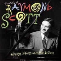 Raymond Scott - The Music Of Raymond Scott  Reckless    Nights And Turkish Twilights