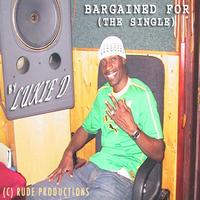 Lukie D - Bargained For