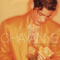 Chayanne - Volver A Nacer