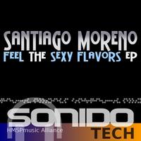 Santiago Moreno - Feel the Sexy Flavors EP