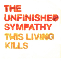 The Unfinished Sympathy - This Living Kills
