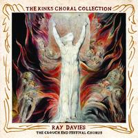 Ray Davies - The Kinks Choral Collection By Ray Davies and The Crouch End Festival Chorus