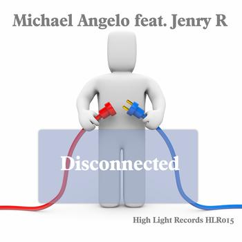 Michael Angelo feat.Jenry R - Disconnected