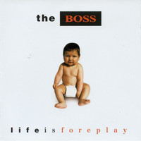 The Boss - Life Is Foreplay (Explicit)