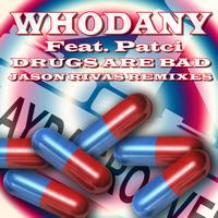 Whodany, Patci - Drugs Are Bad (Jason Rivas Remixes)