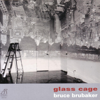 Bruce Brubaker - Glass Cage