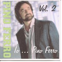 Pino Ferro - Io...Pino Ferro Vol. 2