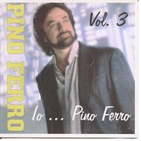 Pino Ferro - Io...Pino Ferro Vol. 3