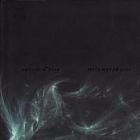 Raison D'être - Metamorphyses