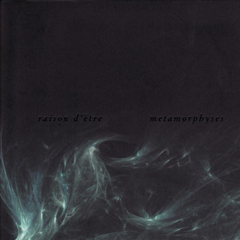 Raison D'être - Metamorphyses