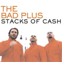 The Bad Plus - Stacks Of Cash