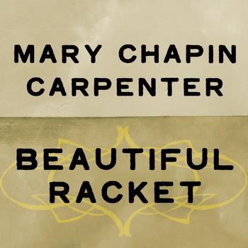 Mary Chapin Carpenter - Beautiful Racket