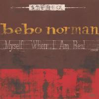Bebo Norman - Myself When I Am Real