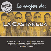 La Castañeda - Rock En Espanol - Lo Mejor De La Castañeda