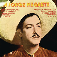 Jorge Negrete - A Jorge Negrete