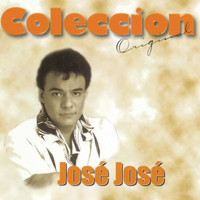 José José - Coleccion Original: Jose Jose