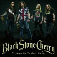 Black Stone Cherry - Things My Father Said (Gold Mix)