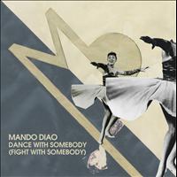 Mando Diao - Dance With Somebody (Fight With Somebody)