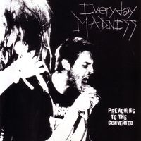 Everyday Madness - Preaching to the Converted (Explicit)