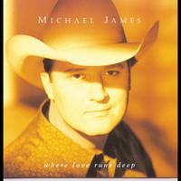 Michael James - Where Love Runs Deep