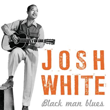 Josh White - Black Man Blues