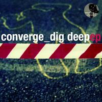 Converge - Dig Deep EP (incl. Elmar Schubert & MrCenzo Mxs)