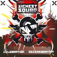 The Sickest Squad - The Celebration Of Decerebration