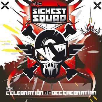 The Sickest Squad - The Celebration Of Decerebration