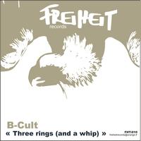 B-cult - Three rings (and a whip)