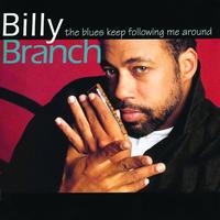 Billy Branch - The Blues Keep Following Me Around