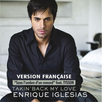 Enrique Iglesias - Takin' Back My Love (Sans l'ombre d'un remord) (France Version)