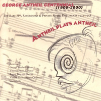 George Antheil - Antheil Plays Antheil