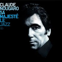 Claude Nougaro - Sa Majesté Le Jazz