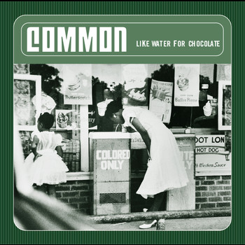 Common - Like Water For Chocolate (Explicit)