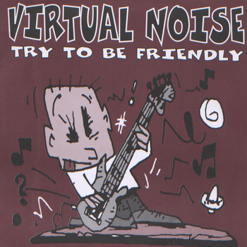 Virtual Noise - Try to be Friendly