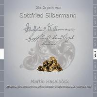 Martin Haselböck - Die Orgeln von Gottfried Silbermann, Vol. 1 - Freiberg, Tiefenau, Niederschöna, Grohartmannsdorf