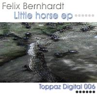 Felix Bernhardt - Little Horse EP