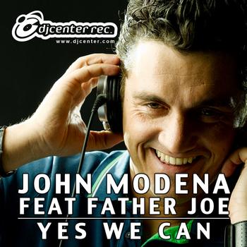 John Modena, Father Joe - Yes We Can