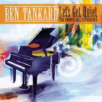 Ben Tankard - Let's Get Quiet: The Smooth Jazz Experience