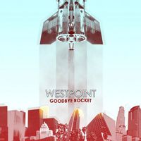 Westpoint - Goodbye Rocket