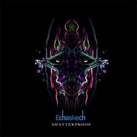 Echaskech - Shatterproof